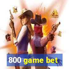 800 game bet